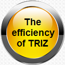 The efficiency of TRIZ.